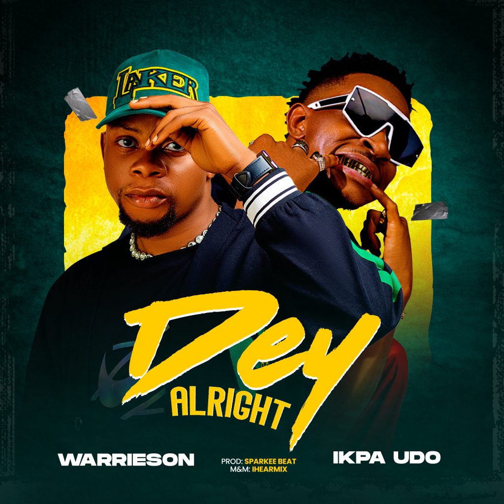 Music: Warrieson x Ikpa Udo – Dey Alright